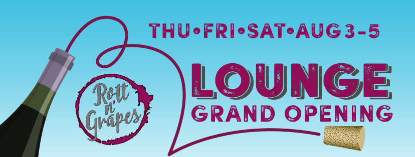 Rott n' Grapes lounge opening 8/3 through 8/5
